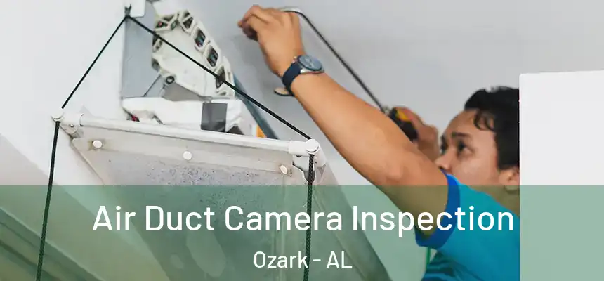  Air Duct Camera Inspection Ozark - AL