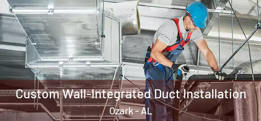  Custom Wall-Integrated Duct Installation Ozark - AL