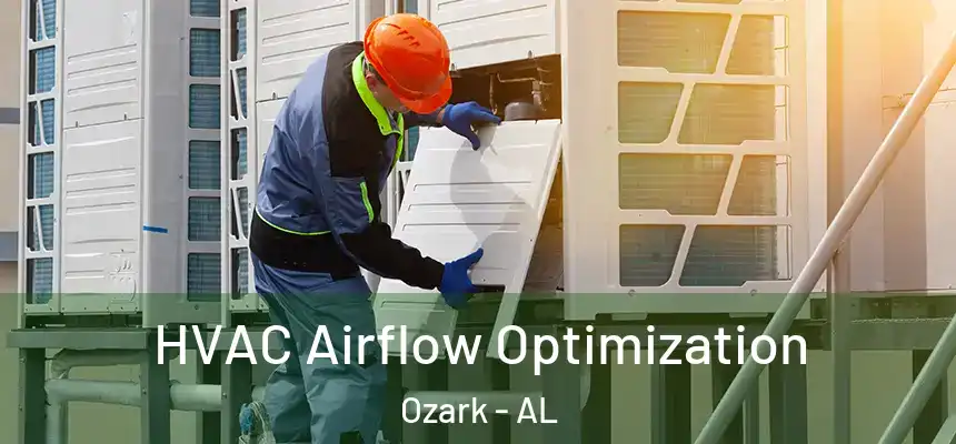  HVAC Airflow Optimization Ozark - AL