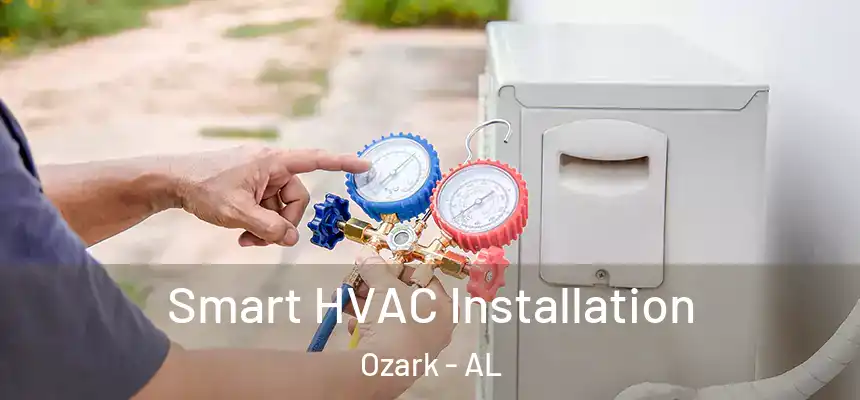  Smart HVAC Installation Ozark - AL